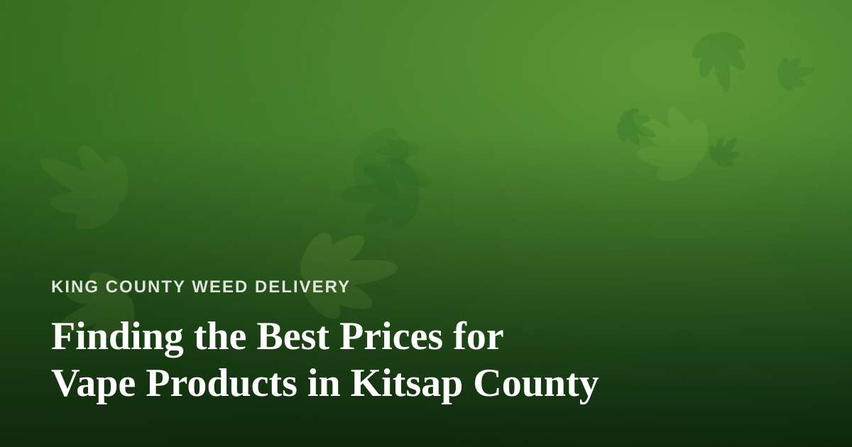 Finding the Best Prices for Vape Products in Kitsap County