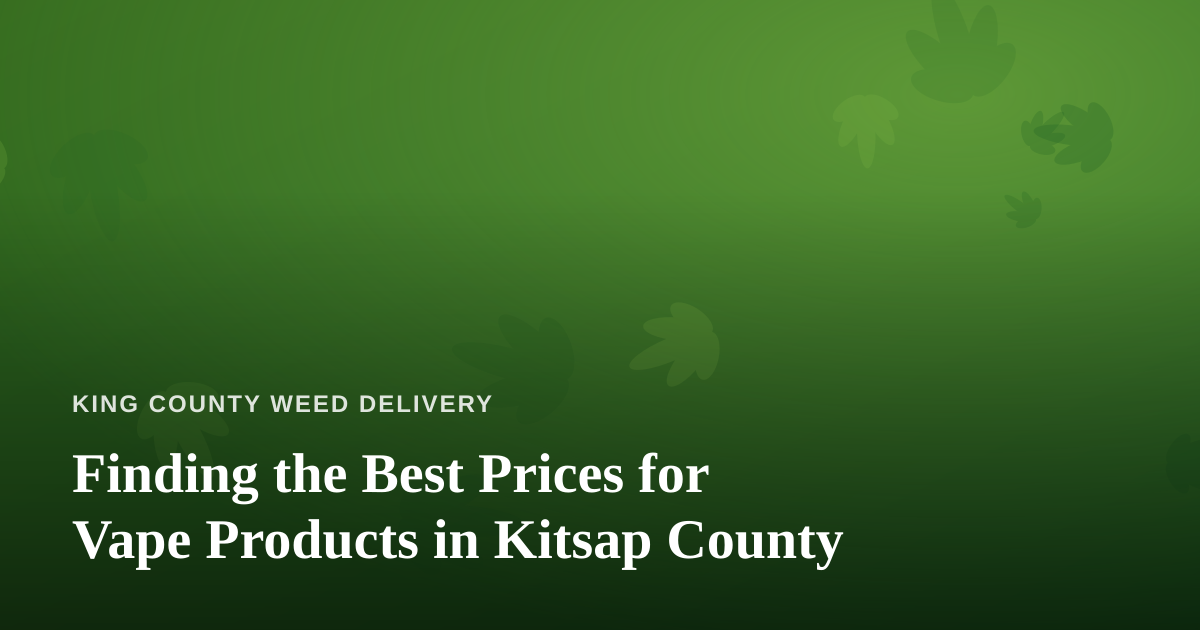 Finding the Best Prices for Vape Products in Kitsap County