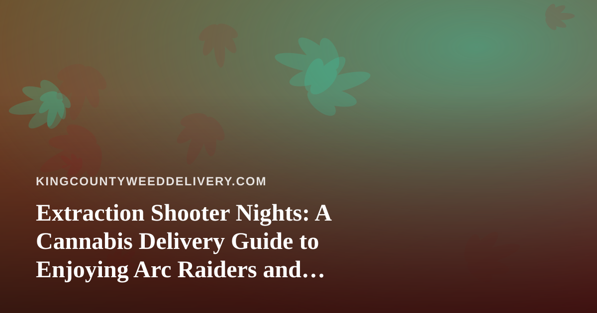 Extraction Shooter Nights: A Cannabis Delivery Guide to Enjoying Arc Raiders and Wardogs Streams
