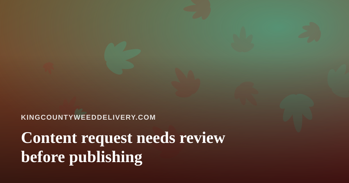 Content request needs review before publishing