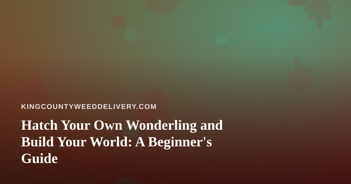 Hatch Your Own Wonderling and Build Your World: A Beginner’s Guide