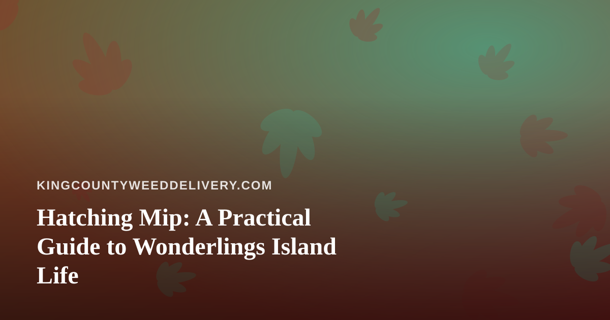 Hatching Mip: A Practical Guide to Wonderlings Island Life