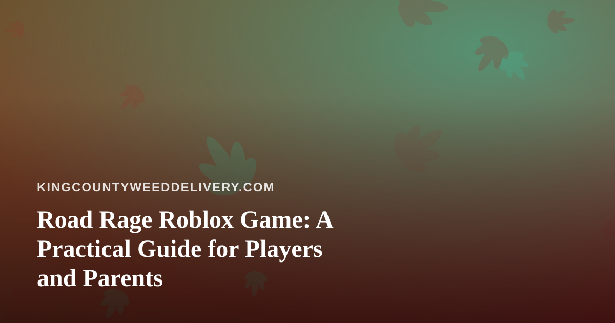 Road Rage Roblox Game: A Practical Guide for Players and Parents