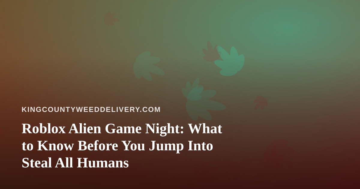 Roblox Alien Game Night: What to Know Before You Jump Into Steal All Humans